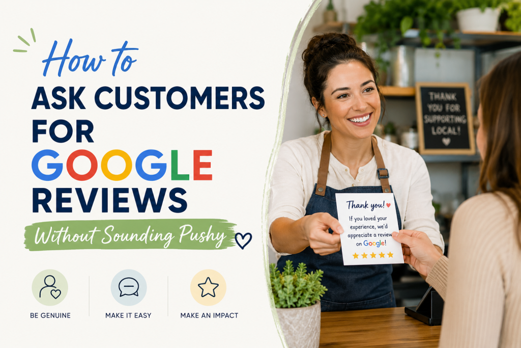 How to Ask Customers for Google Reviews Without Sounding Pushy